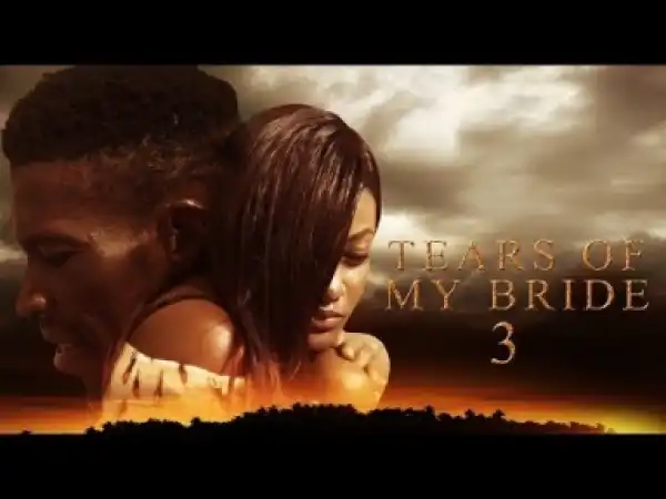 Video: Tears Of My Bride [Part 3] - Latest 2017 Nigerian Nollywood Drama Movie English Full HD